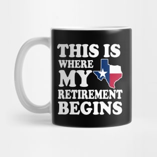 Texas This Is Where My Retirement Begins Retired Texan Mug